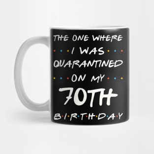 Quarantined On My 70th Birthday Mug